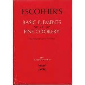 Escoffier's Basic Elements of Fine Cooking, Including Sauces and Garnishes